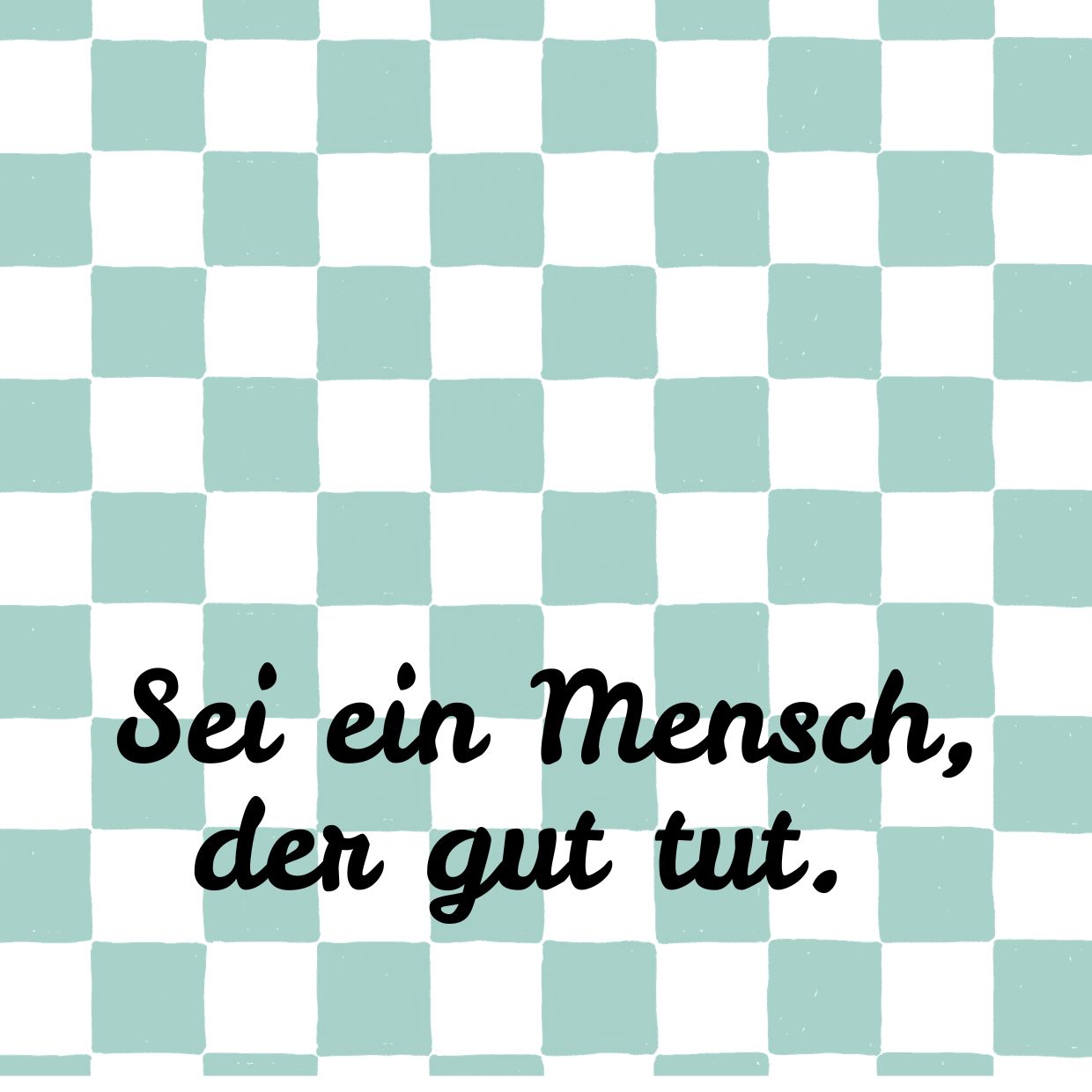 Kachel Sei ein Mensch, der gut tut