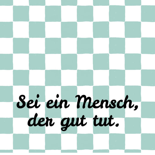 Kachel Sei ein Mensch, der gut tut