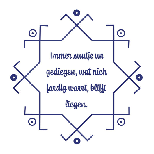 Kachel Immer suutje un gediegen